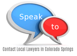 Speak to Lawyers in  Colorado Springs, Colorado